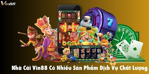 Nhà cái Vin88 có nhiều sản phẩm dịch vụ chất lượng