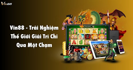 Vin88 - Trải Nghiệm Thế Giới Giải Trí Chỉ Qua Một Chạm