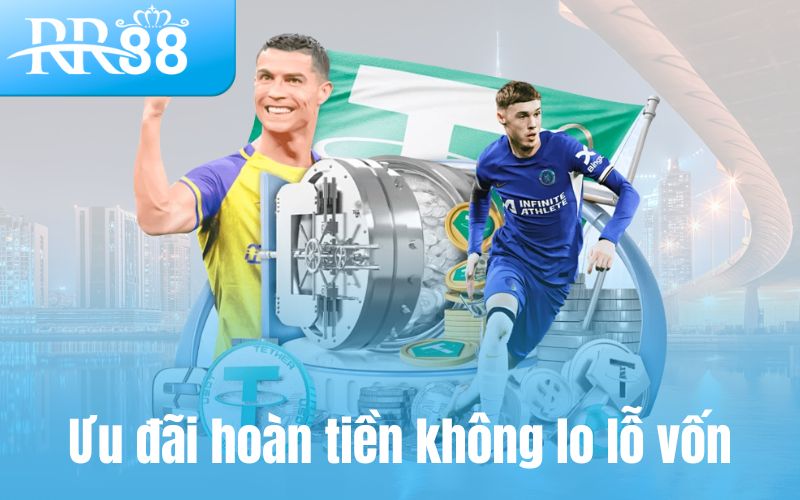 Ưu đãi hoàn tiền không lo lỗ vốn